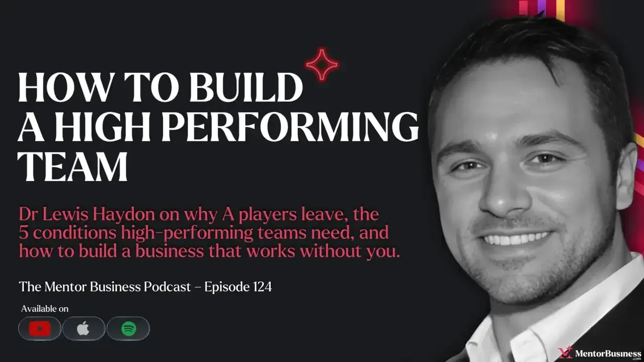 How to Build a High Performing Team That Runs the Business Without You